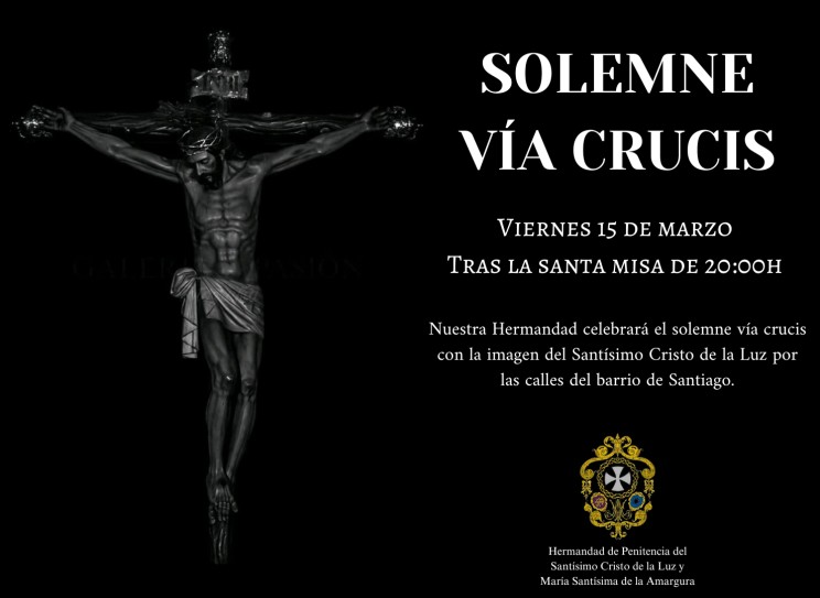 Solemne Vía Crucis con la Sagrada Imagen del Santísimo Cristo de la Luz, viernes 15 de marzo, tras la santa misa de 20:00h